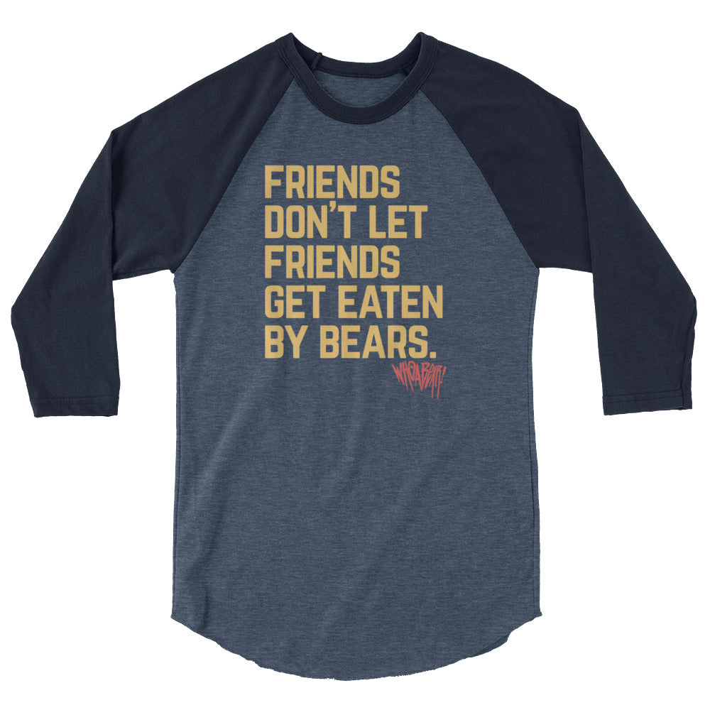 Friends Don't Let Friends Get Eaten By Bears 3/4 Sleeve